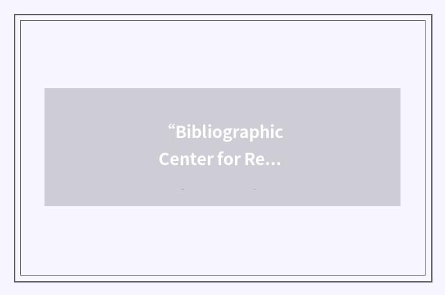 “Bibliographic Center for Research”缩略