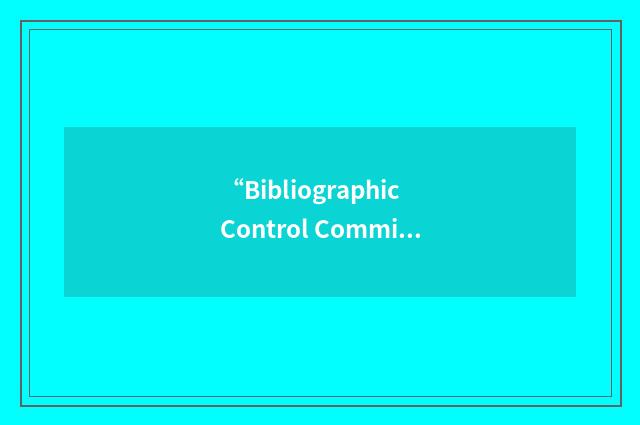 “Bibliographic Control Committee”缩略