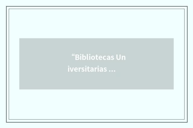 “Bibliotecas Universitarias de Castilla y León”缩略