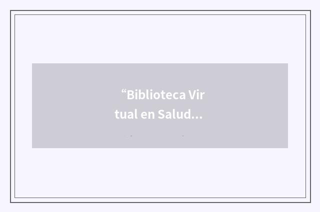 “Biblioteca Virtual en Salud y Ambiente”缩略