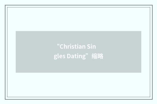 “Christian Singles Dating”缩略