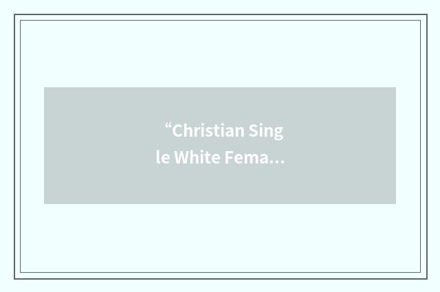 “Christian Single White Female”缩略