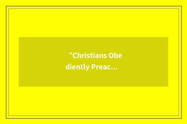 “Christians Obediently Preaching Salvation”缩略