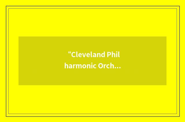 “Cleveland Philharmonic Orchestra”缩略
