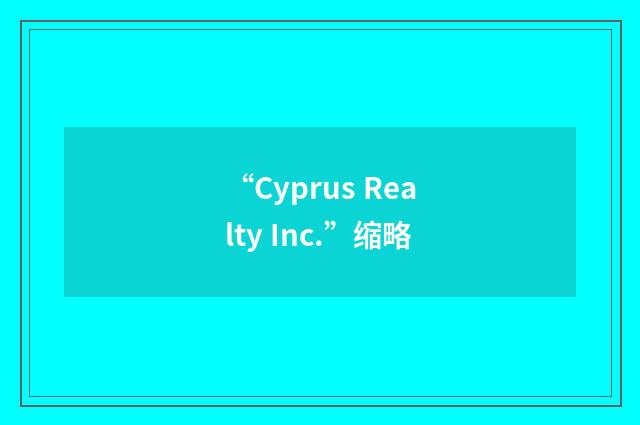 “Cyprus Realty Inc.”缩略