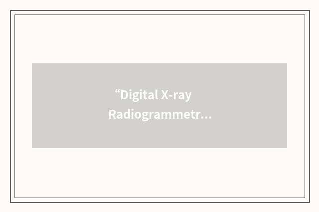 “Digital X-ray Radiogrammetry”缩略