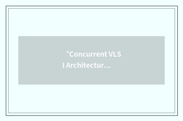 “Concurrent VLSI Architecture”缩略