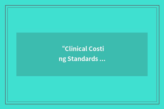 “Clinical Costing Standards Association of Australia”缩略