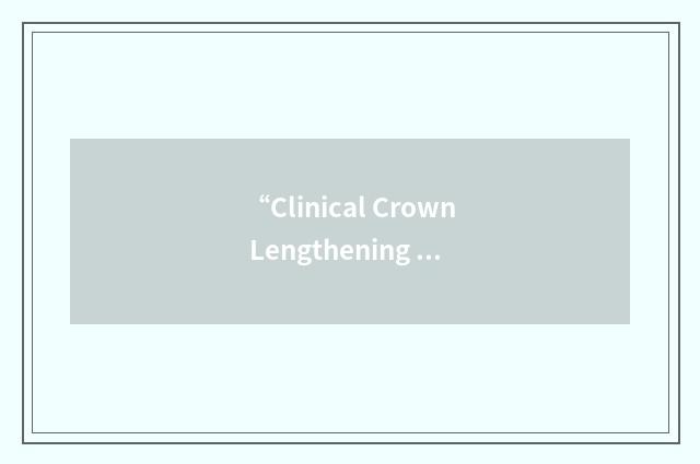 “Clinical Crown Lengthening Procedures”缩略