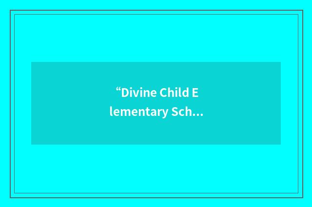 “Divine Child Elementary School”缩略