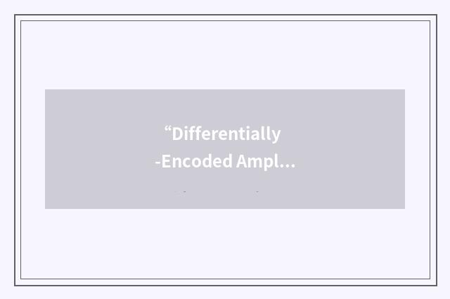 “Differentially-Encoded Amplitude- and Phase-Shift Keying”缩略