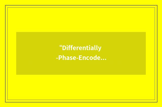 “Differentially-Phase-Encoded Quadrature Frequency/Phase Modulation”缩略