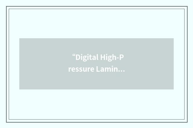 “Digital High-Pressure Laminate”缩略