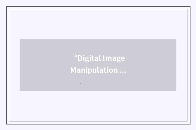 “Digital Image Manipulation & Enhancement System”缩略