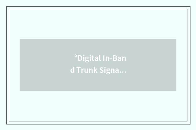 “Digital In-Band Trunk Signaling”缩略