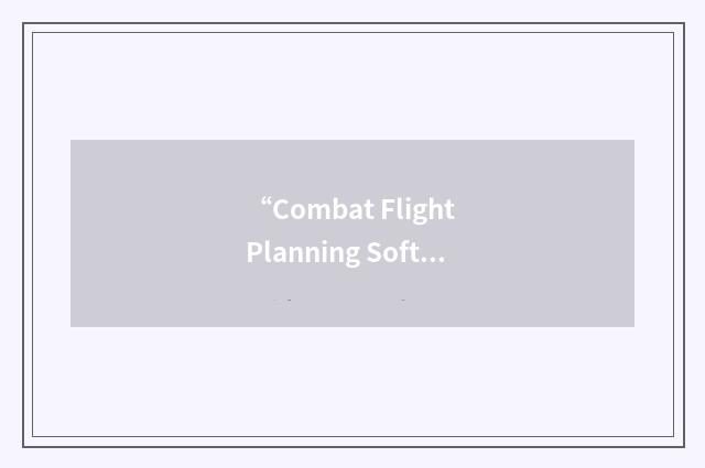 “Combat Flight Planning Software”缩略