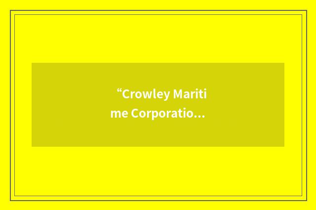 “Crowley Maritime Corporation”缩略