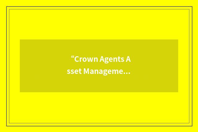 “Crown Agents Asset Management Ltd.”缩略