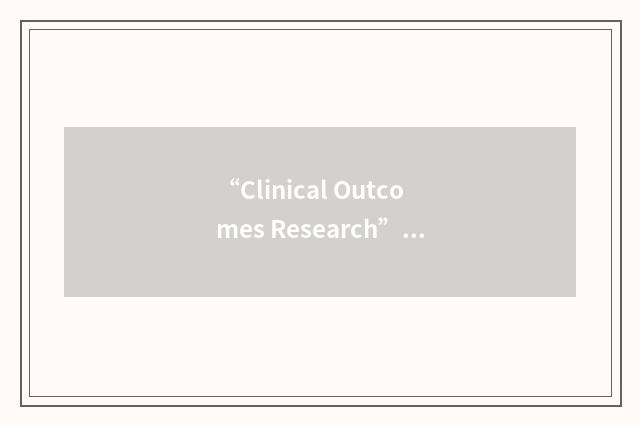 “Clinical Outcomes Research”缩略
