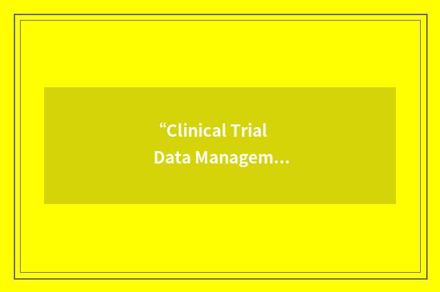 “Clinical Trial Data Management System”缩略