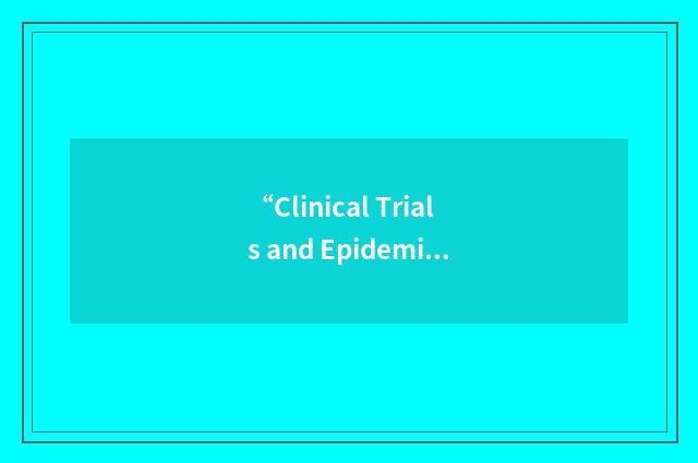 “Clinical Trials and Epidemiological Research”缩略