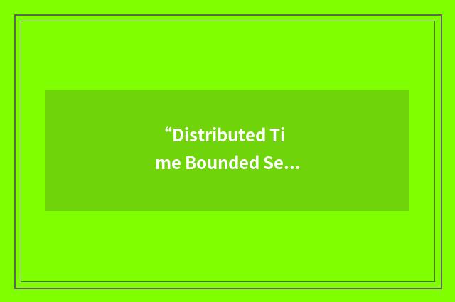 “Distributed Time Bounded Services”缩略