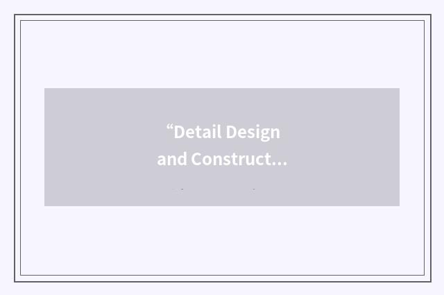 “Detail Design and Construction”缩略