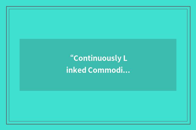 “Continuously Linked Commodity Contracts”缩略