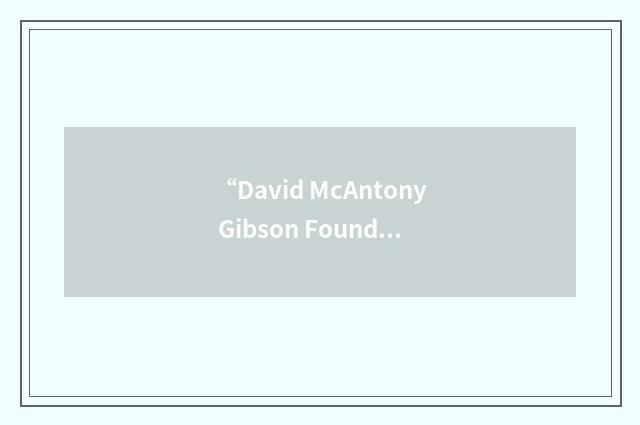 “David McAntony Gibson Foundation”缩略