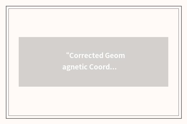 “Corrected Geomagnetic Coordinates”缩略