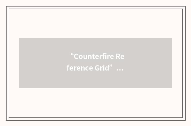 “Counterfire Reference Grid”缩略