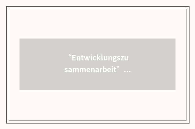 “Entwicklungszusammenarbeit”缩略