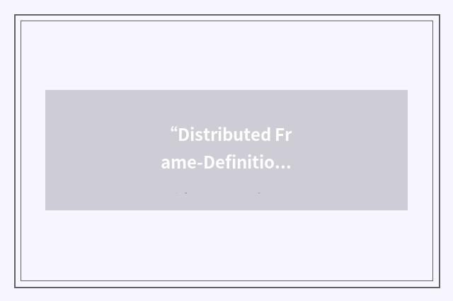 “Distributed Frame-Definition Algorithm”缩略