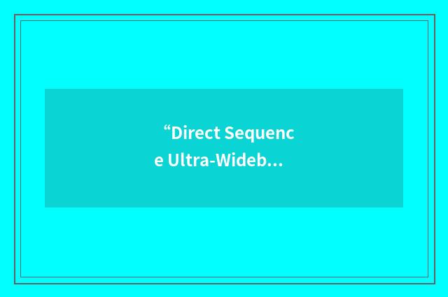 “Direct Sequence Ultra-Wideband”缩略