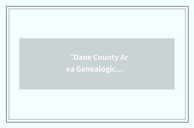“Dane County Area Genealogical Society”缩略