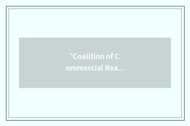 “Coalition of Commercial Real Estate Associations”缩略