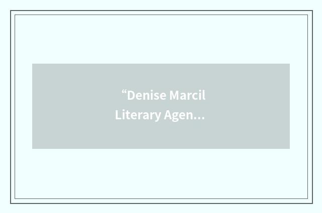 “Denise Marcil Literary Agency”缩略
