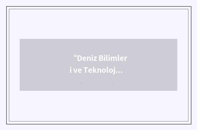 “Deniz Bilimleri ve Teknolojisi Enstitüsü”缩略