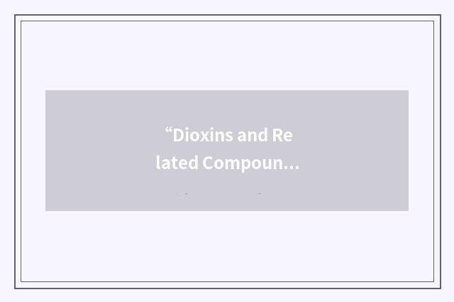 “Dioxins and Related Compounds”缩略