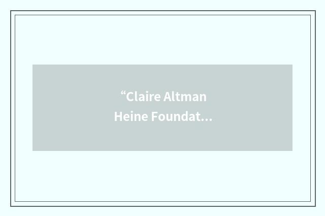 “Claire Altman Heine Foundation”缩略