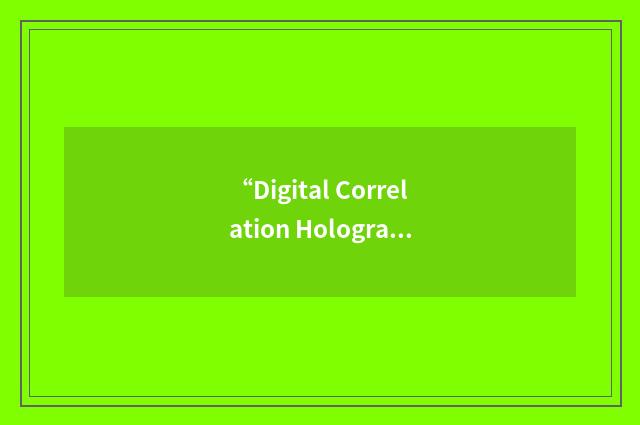 “Digital Correlation Hologram”缩略