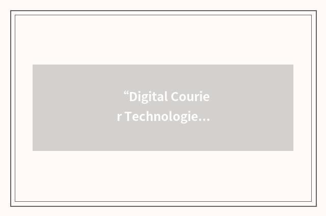 “Digital Courier Technologies Inc.”缩略