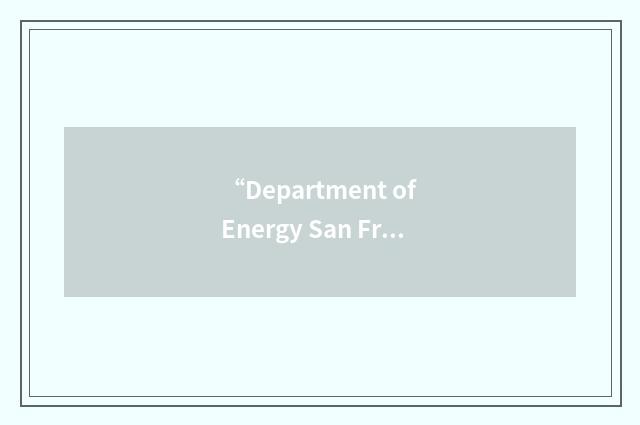 “Department of Energy San Francisco (Operations) Office”缩略