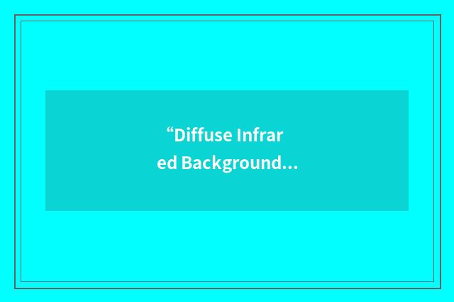 “Diffuse Infrared Background Explorer”缩略