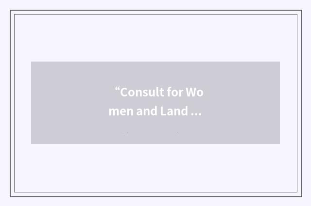 “Consult for Women and Land Rights”缩略