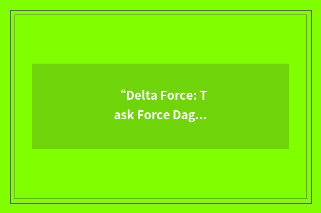 “Delta Force: Task Force Dagger”缩略