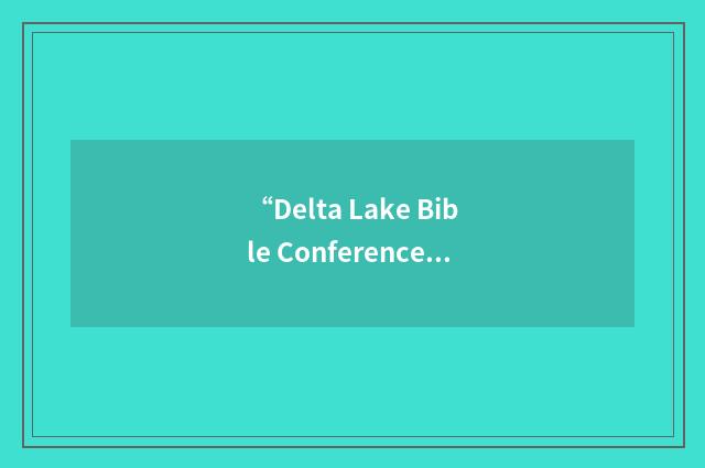“Delta Lake Bible Conference Center”缩略