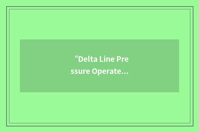 “Delta Line Pressure Operated”缩略