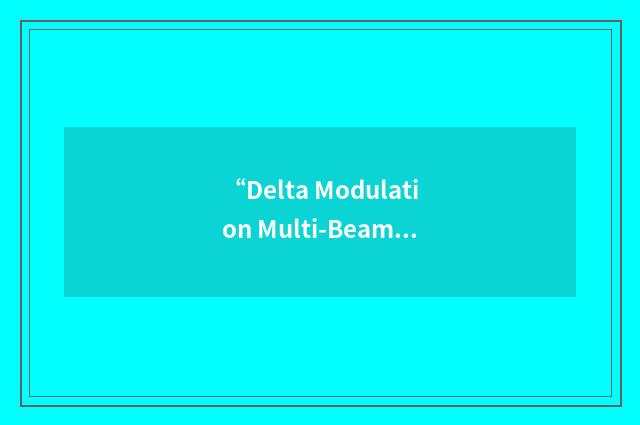“Delta Modulation Multi-Beamformer”缩略