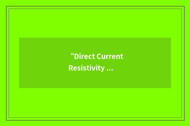 “Direct Current Resistivity and Time-Domain Induced Polarization Tomography”缩略